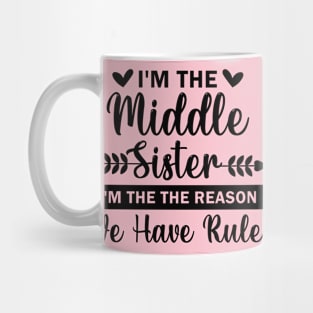 I'm the Middle Sister the Reason we have Rules Mug